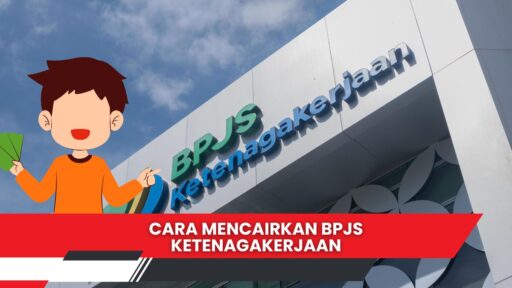 Cara Mencairkan BPJS Ketenagakerjaan